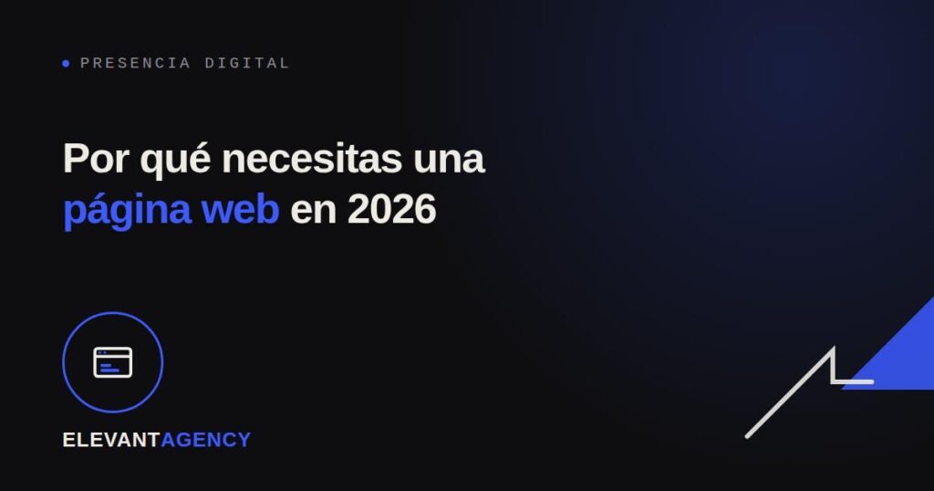 por que necesitas una página web en este 2026 para que tu negocio siga escalando